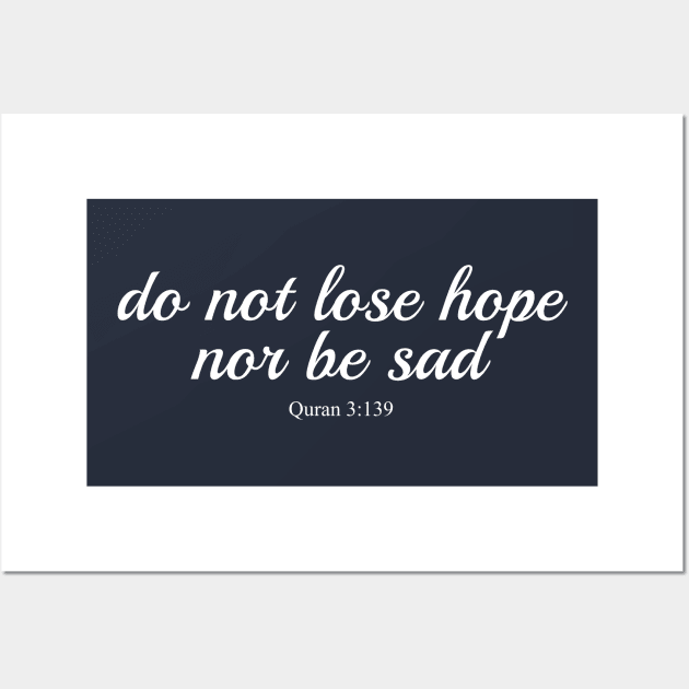 Do not lose hope, nor be sad - Quran 3:139 Wall Art by Hason3Clothing